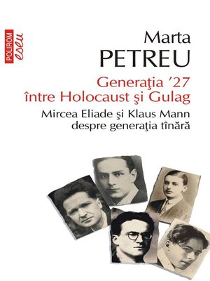 cover image of Generația '27 între Holocaust și Gulag. Mircea Eliade și Klaus Mann despre generația tînără